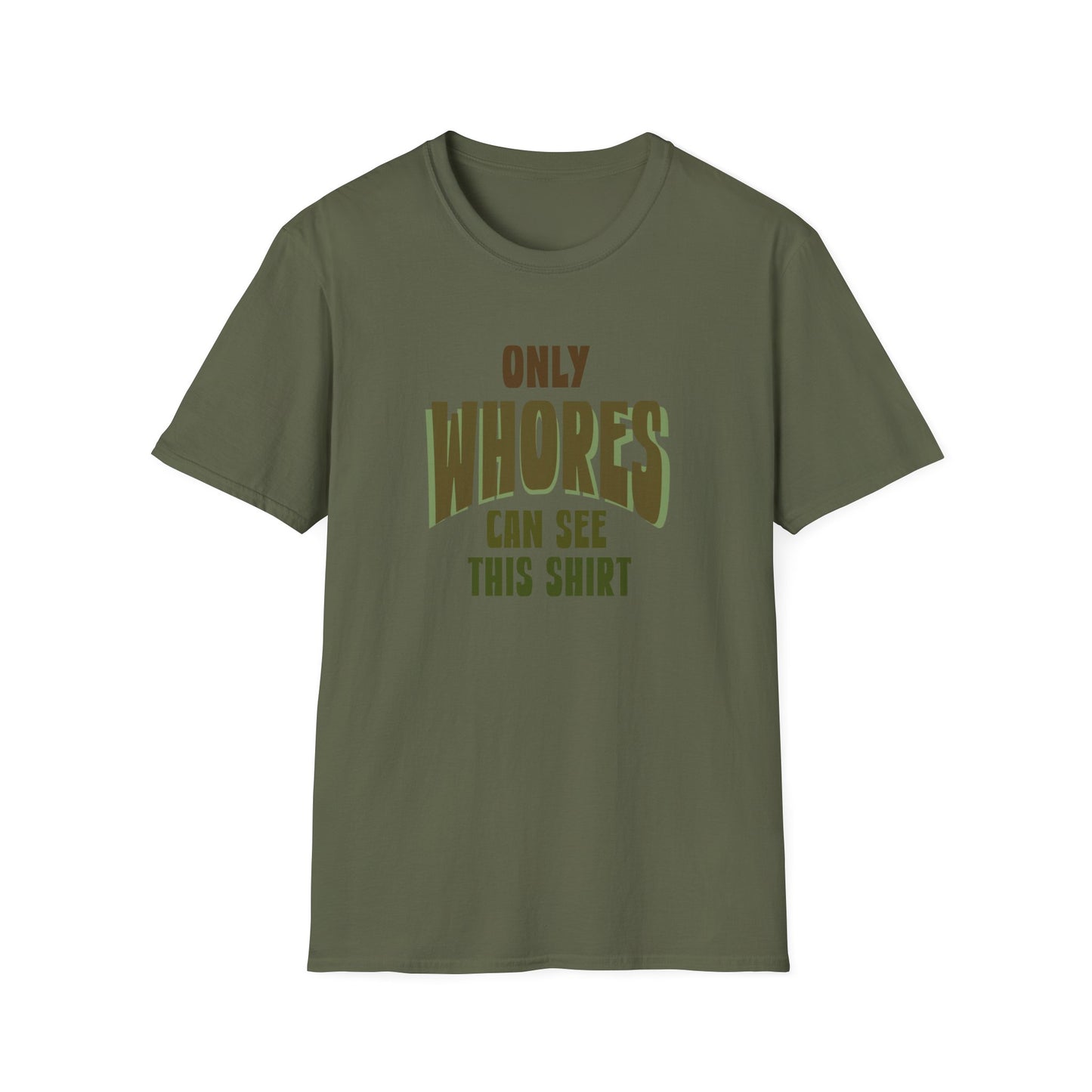 Only whores Unisex Softstyle T-Shirt