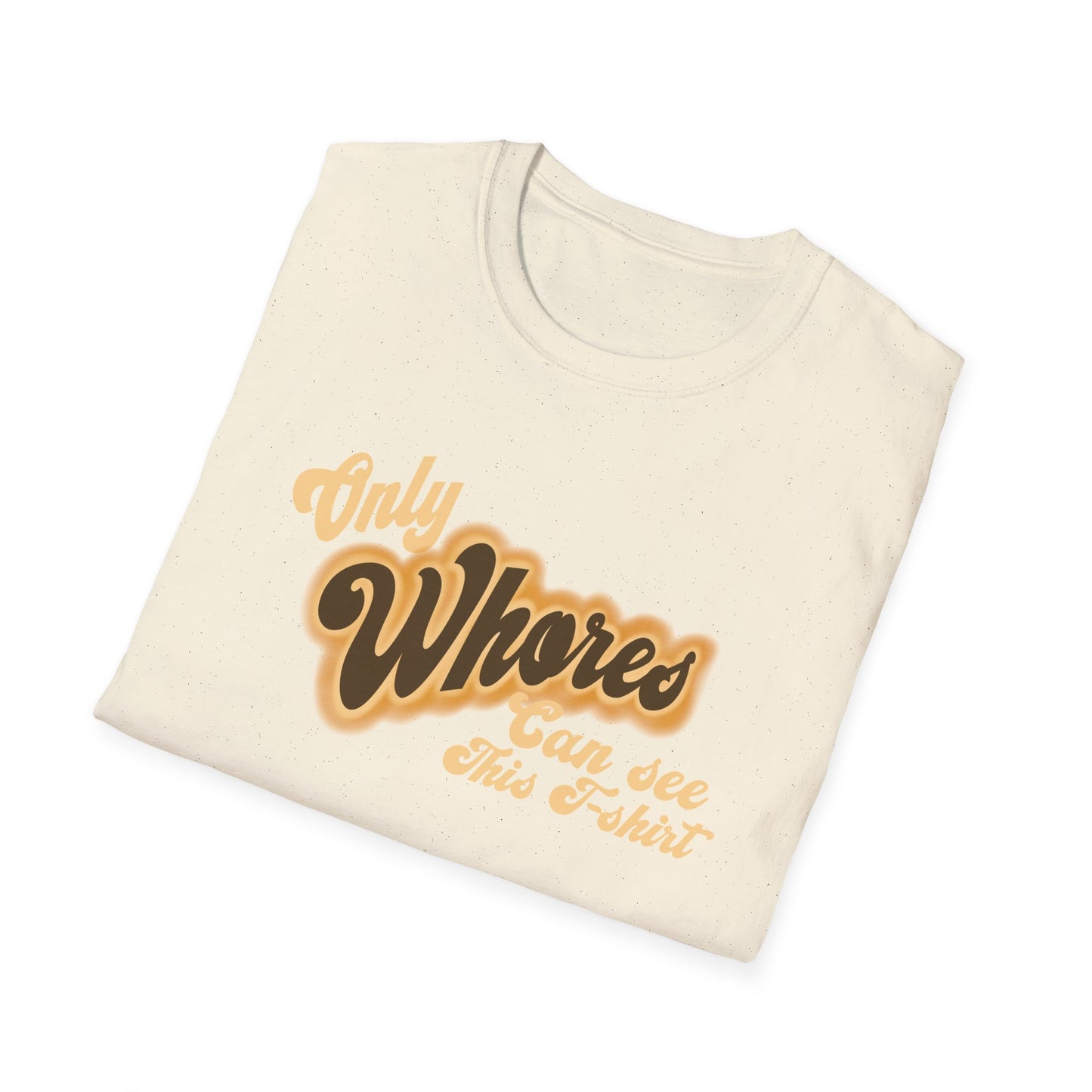 Only whores can read this Unisex Softstyle T-Shirt