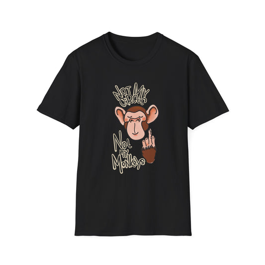 Funny Circus Monkey Unisex T-Shirt Not my Circus Not Monkeys
