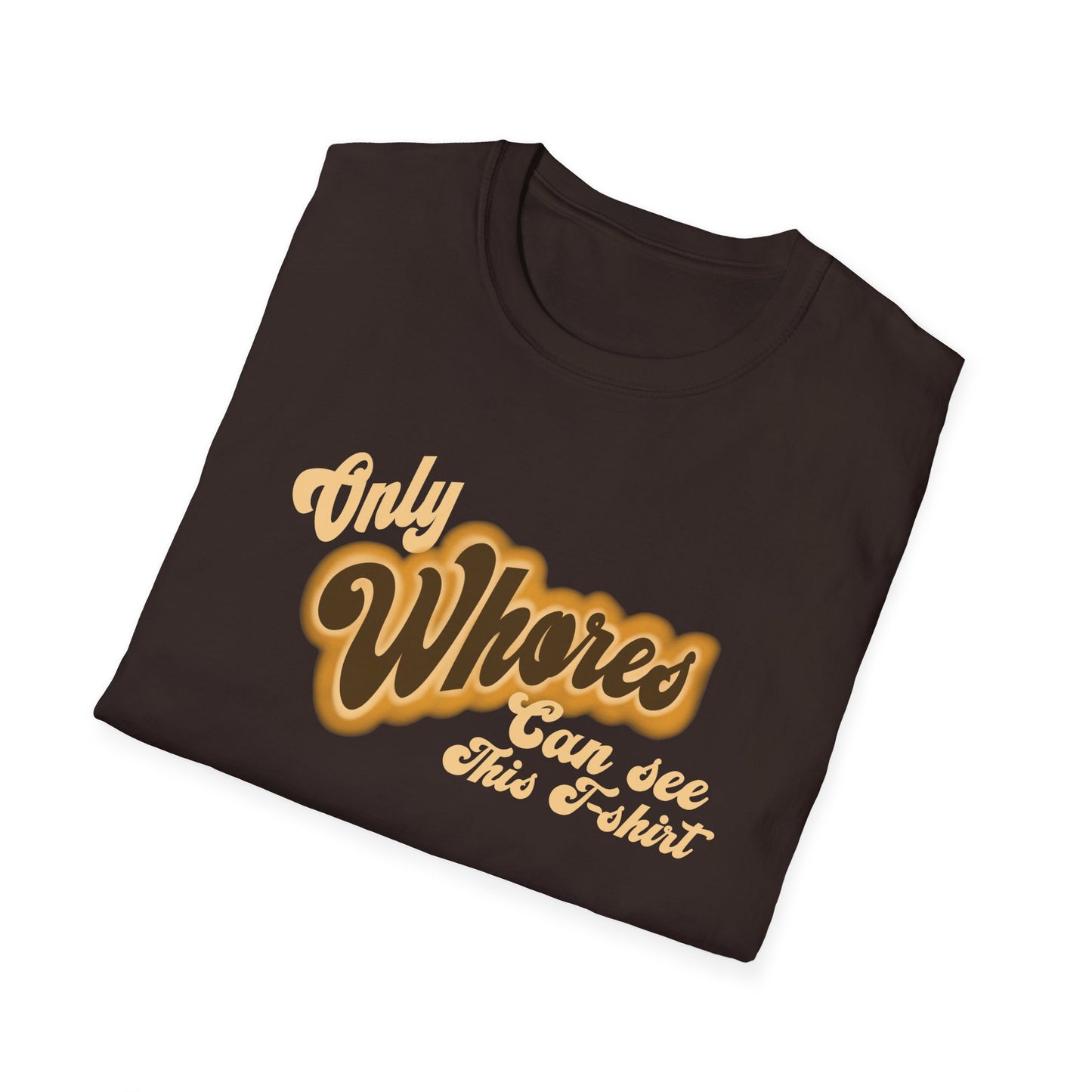 Only whores can read this Unisex Softstyle T-Shirt