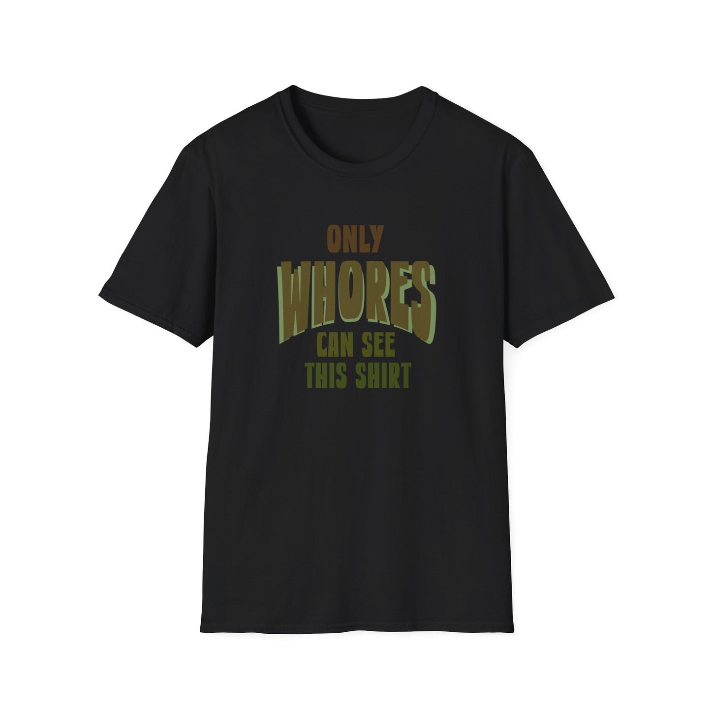 Only whores Unisex Softstyle T-Shirt