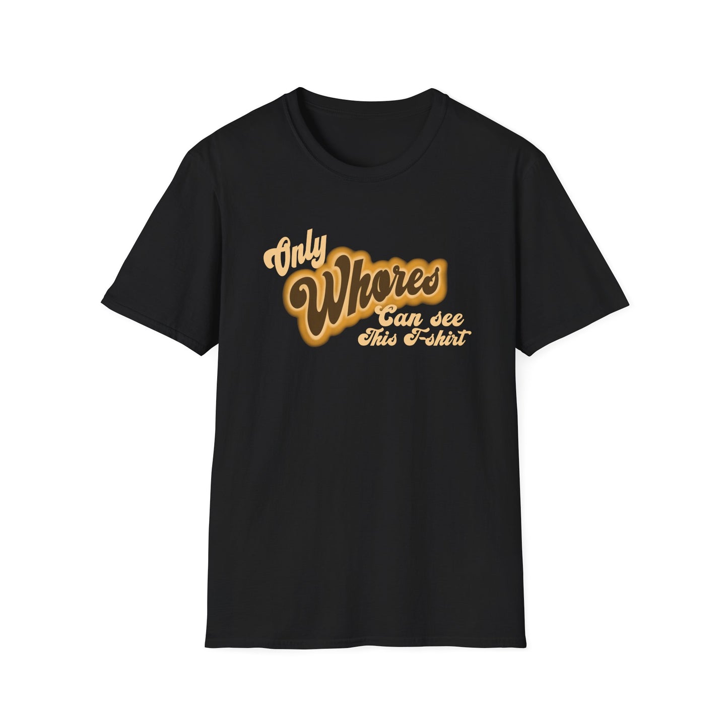 Only whores can read this Unisex Softstyle T-Shirt