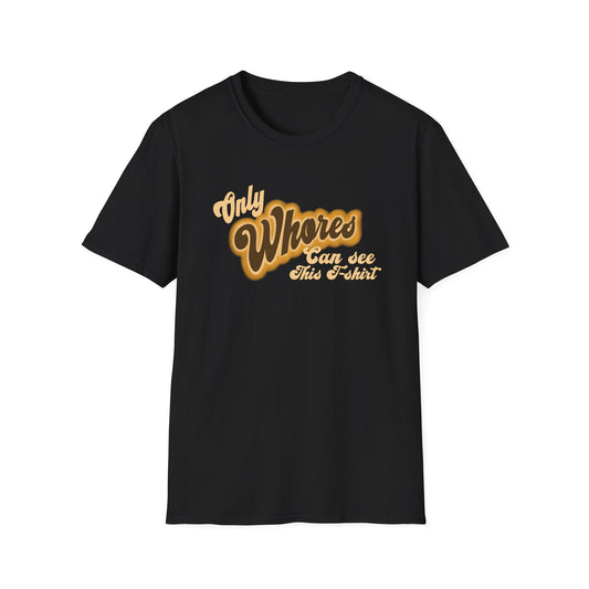 Only whores can read this Unisex Softstyle T-Shirt