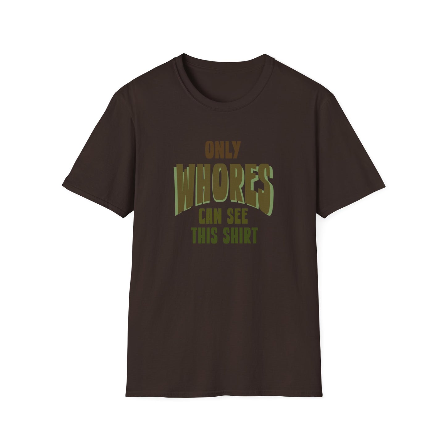 Only whores Unisex Softstyle T-Shirt